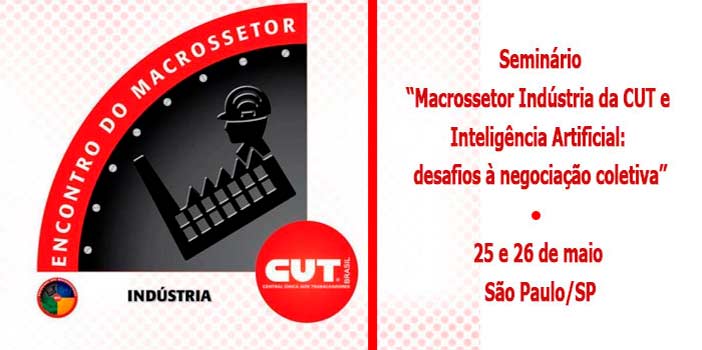 Macrossetor da Indústria da CUT realiza seminário sobre IA e negociação coletiva | Notícias