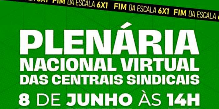Centrais promovem plenária nacional sobre redução da jornada de trabalho e fim da escala 6×1 | Notícias